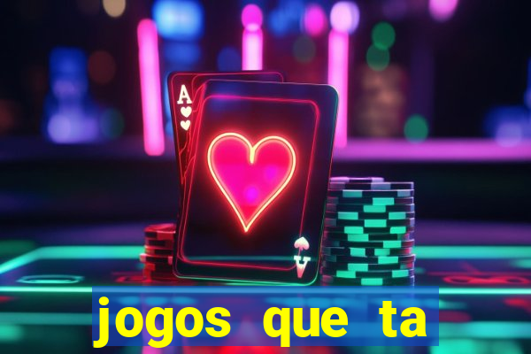 jogos que ta pagando agora